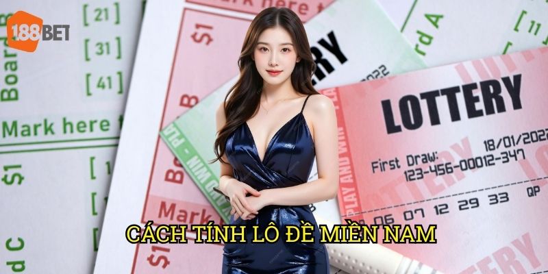 Cách tính lô đề miền Nam: Công thức chính xác nhất tại 188bet